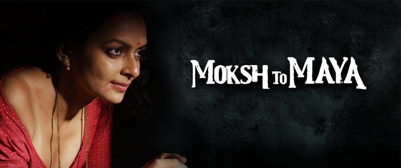 Moksh to Maya 2019 Movie Reviews Cast Release Date