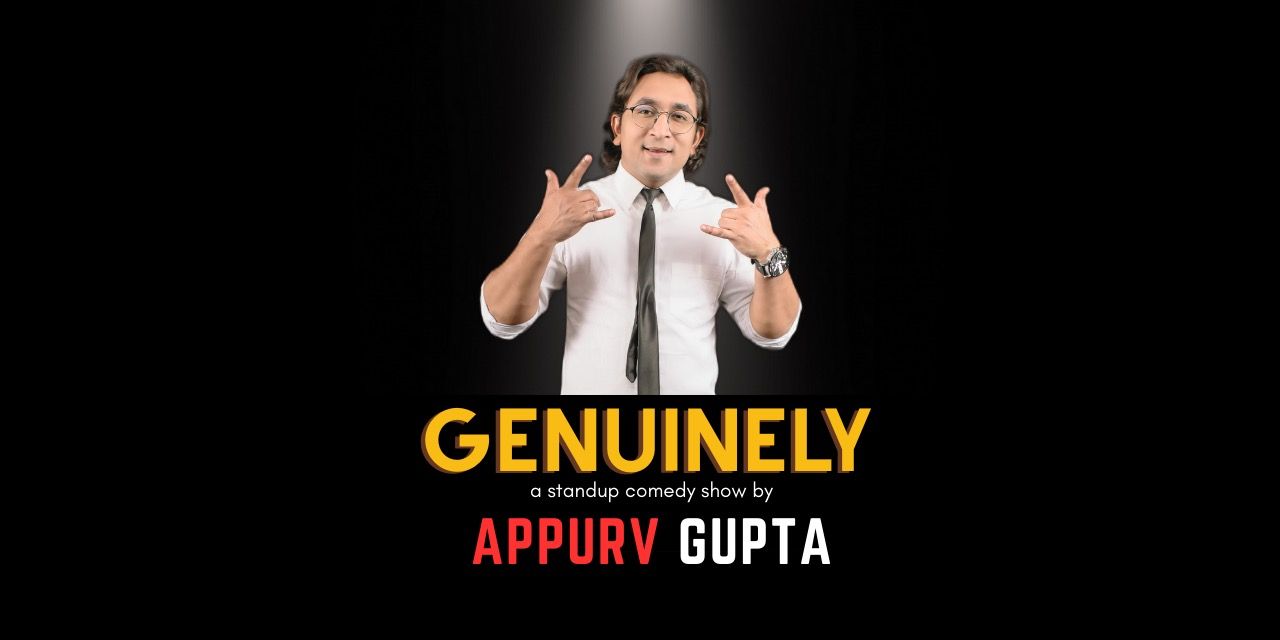 Genuinely : Standup Comedy Show By Appurv Gupta Comedy Shows Event ...