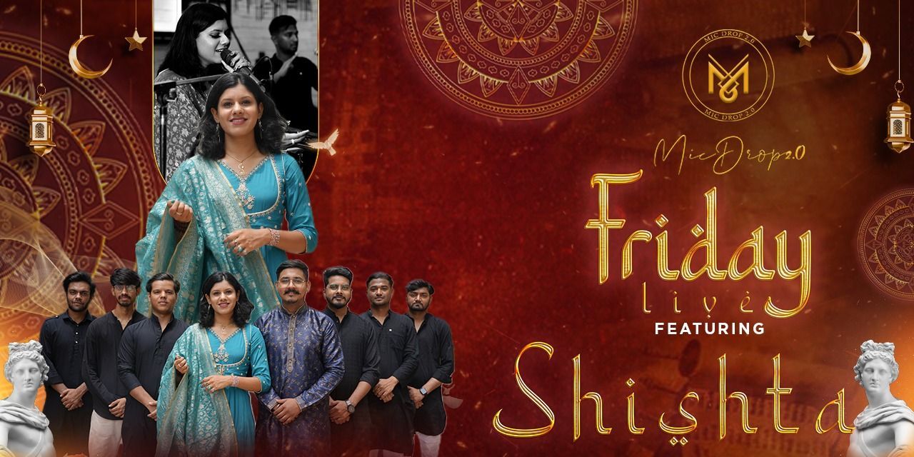 Friday Live Featuring Shishta at Mic Drop 2.0 musicshows Event Tickets