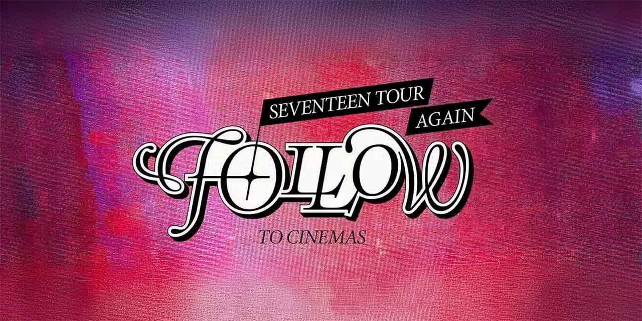 Seventeen Tour 'Follow' Again To Cinemas (2024) - Movie | Reviews