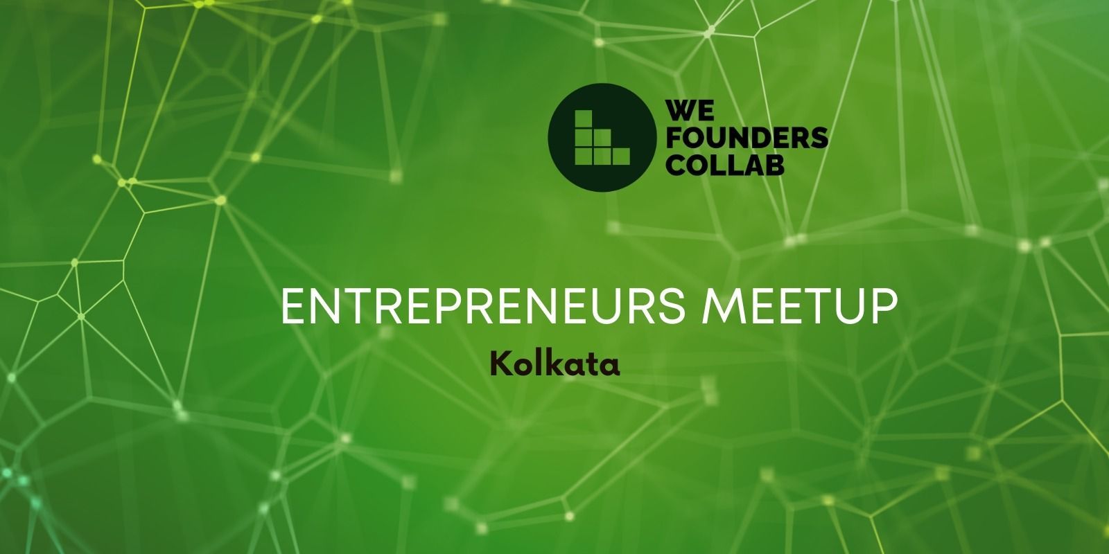 Entrepreneurs Meetup by We Founders Collab kolkata conferences Event ...