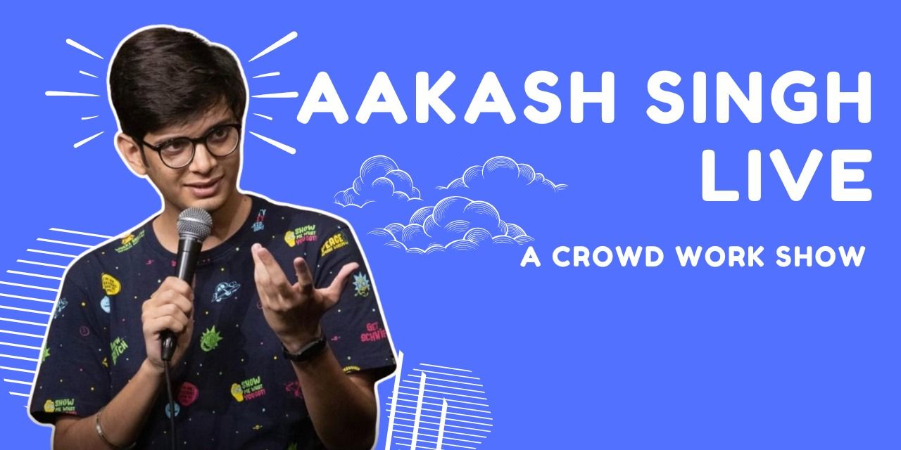 Aakash Singh Live comedy-shows Event Tickets Kolkata - BookMyShow