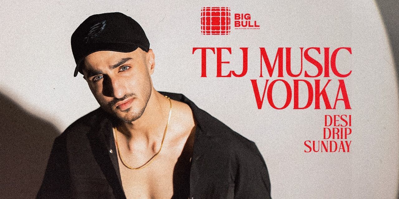 Desi Drip Sunday ft. Tej Music Vodka at Big Bull music-shows Event ...
