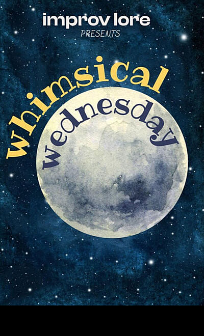 Whimsical Wednesday by Improv Lore
