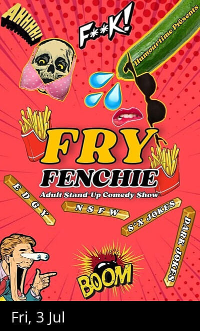 Fry Fenchie - Adult Stand Up Comedy Show