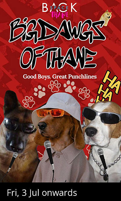 Big Dawgs Of Thane - A Standup Comedy show