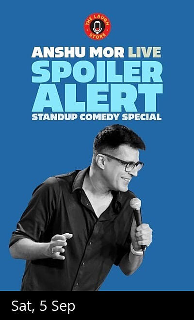 Spoiler Alert - A Standup Comedy Solo by Anshu Mor
