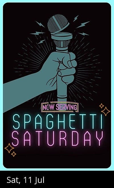 SPAGHETTI SATURDAY- A Stand Up Comedy Open Mic