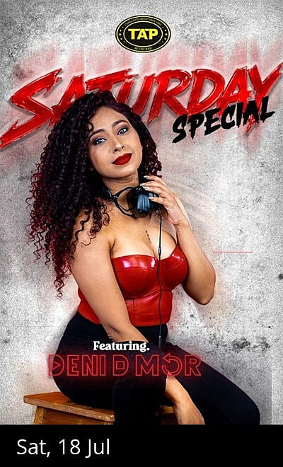 Saturday Special ft. DJ Deni D Mor at TAP Andheri
