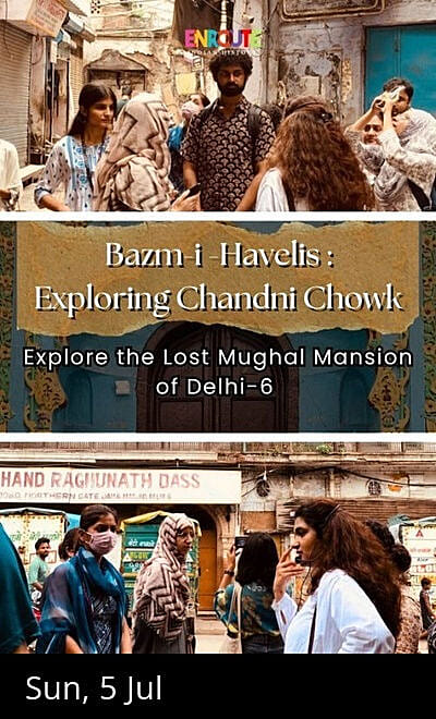 Bazm -i- Havelis : Exploring Chandni Chowk