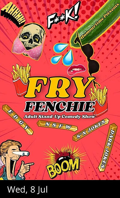 Fry Fenchie - Adult Stand Up Comedy Show