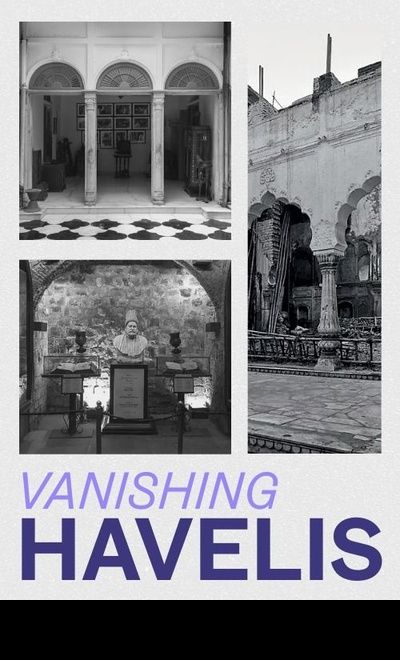 The Vanishing Havelis of Old Delhi 