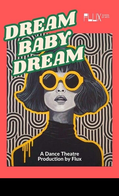 Dream Baby Dream: Dance Theatre Production by FLUX