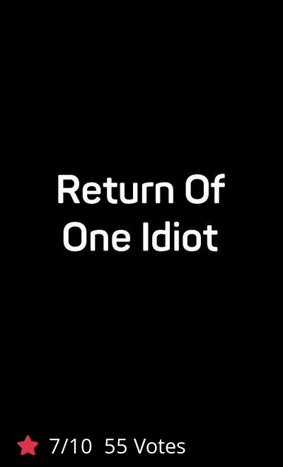 Return Of One Idiot