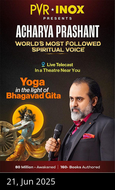 Yoga in Light of the Gita with Acharya Prashant