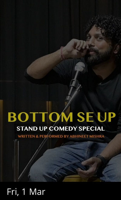 Bottom Se Up - Stand Up Comedy by Abhineet Mishra