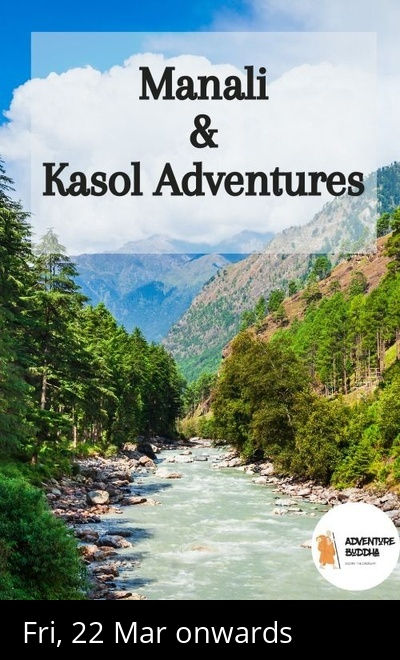Manali & Kasol Adventures (By Adventure Buddha)