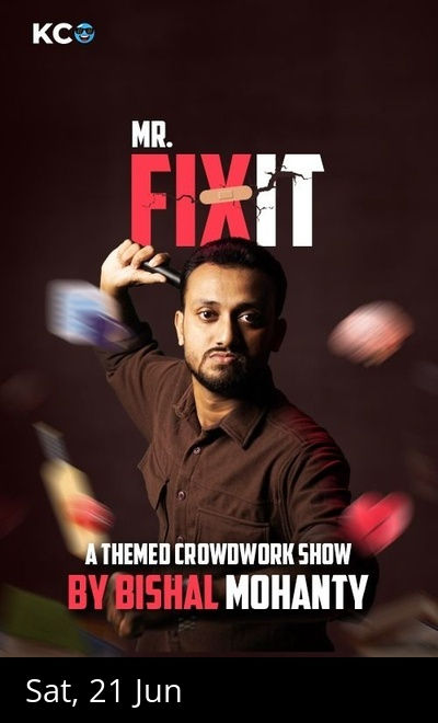 Mr. Fix it - A themed crowdwork show by Bishal