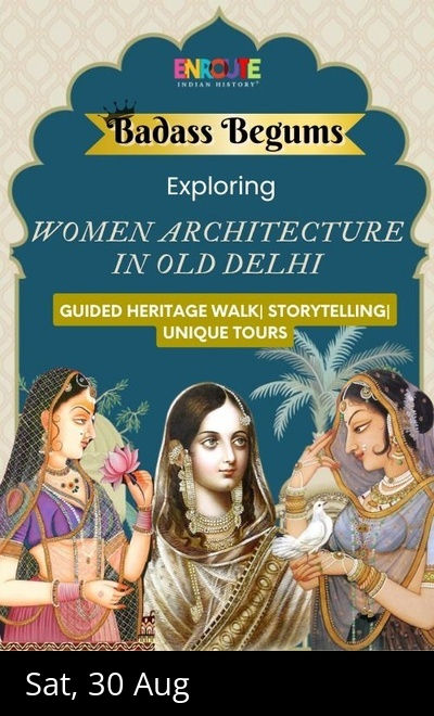 Badass Begum: Women Architecture in Old Delhi