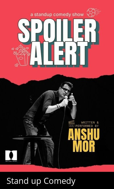 Spoiler Alert - A Standup Comedy Solo by Anshu Mor