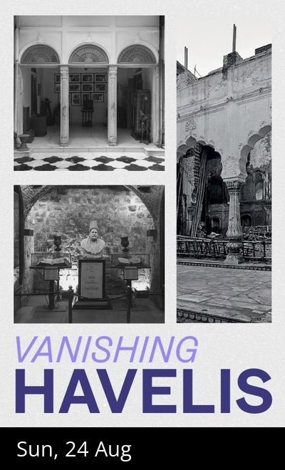 The Vanishing Havelis of Old Delhi