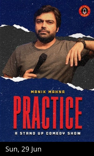 PRACTICE - A Standup Comedy Show by Manik Mahna