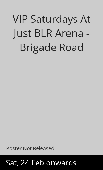 VIP Saturdays At Just BLR Arena - Brigade Road