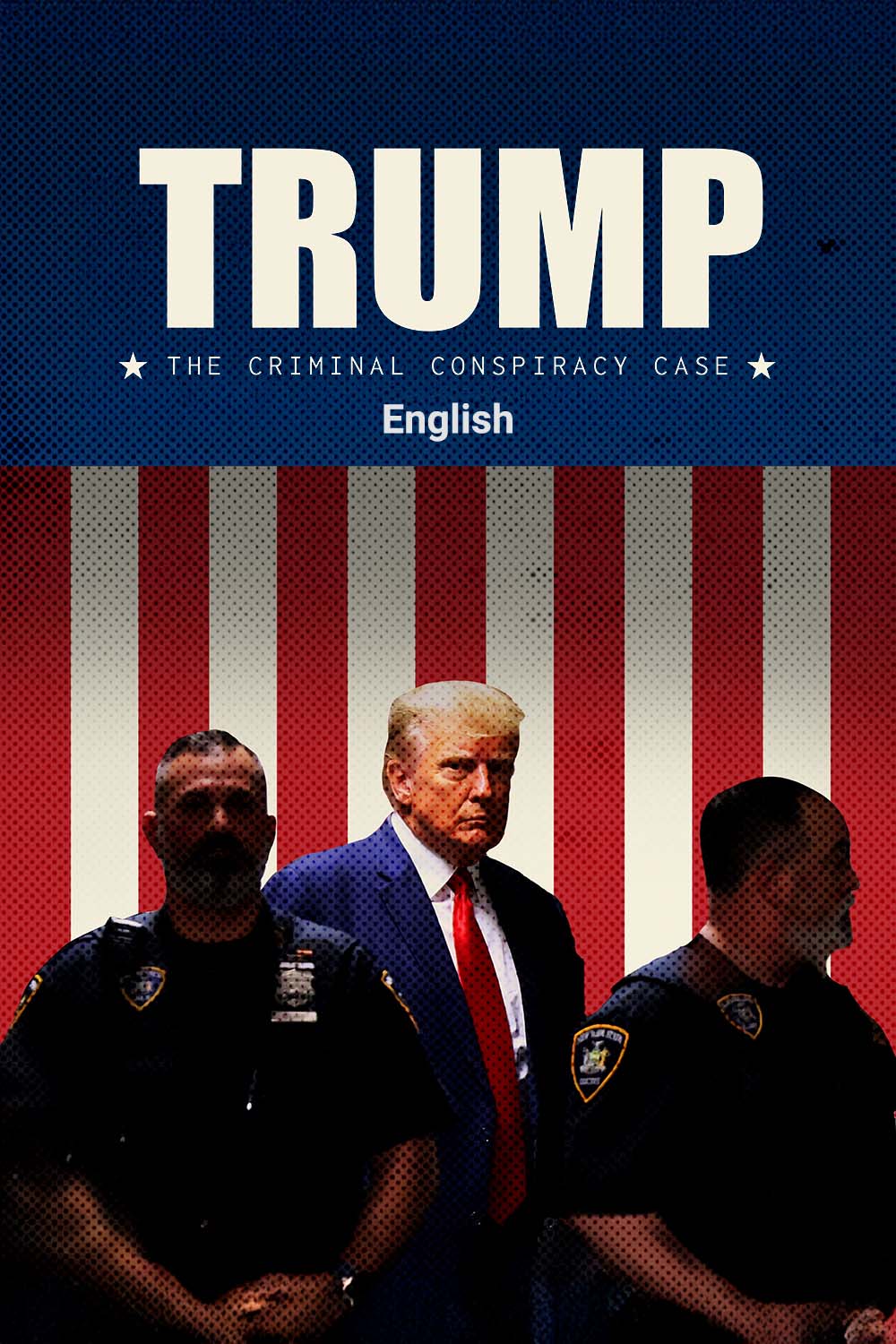 Watch Trump: The Criminal Conspiracy Case Online