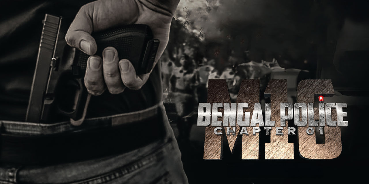 Bengal Police Chapter 01: M16