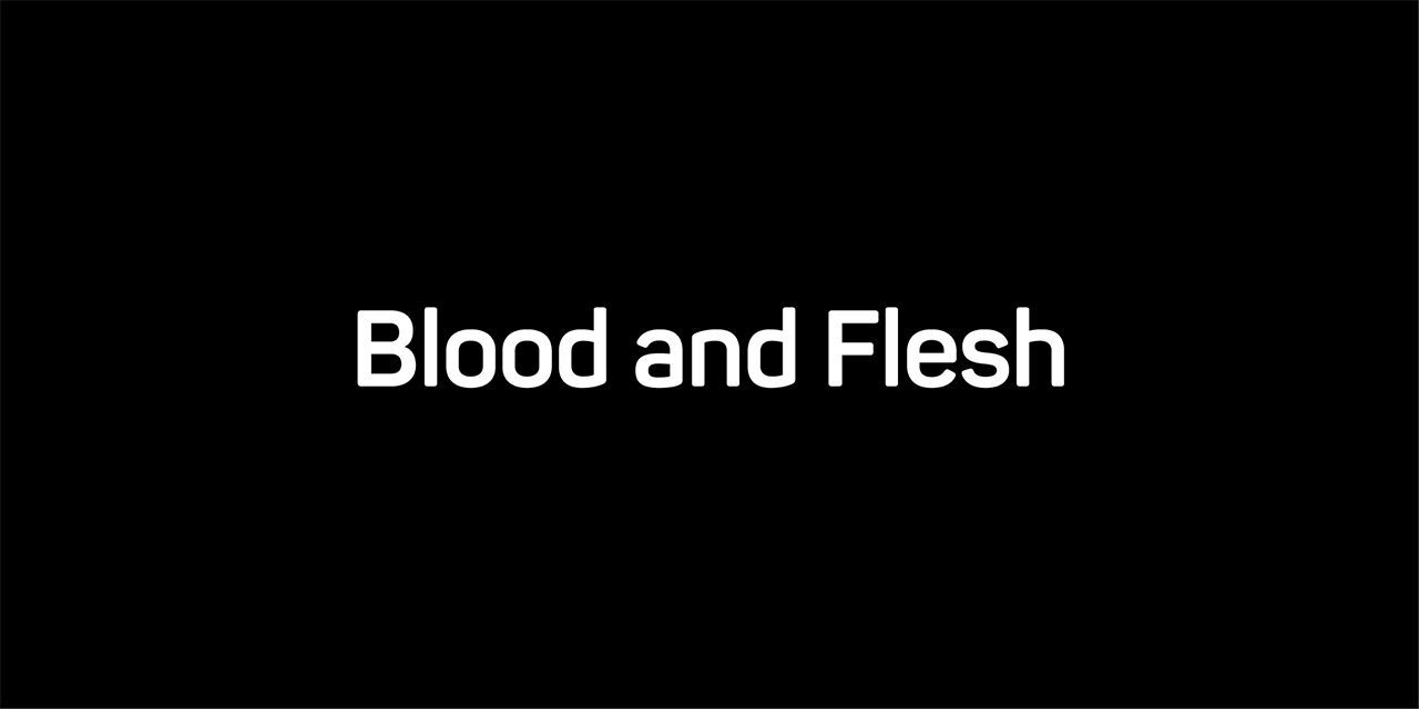 Blood and Flesh