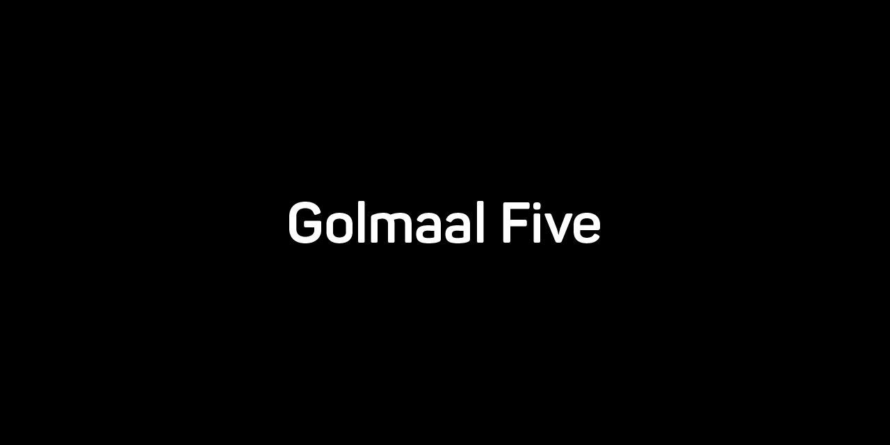 Golmaal Five
