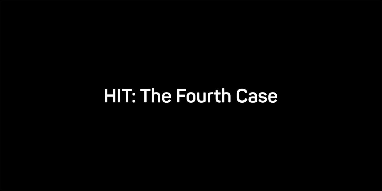 HIT: The Fourth Case