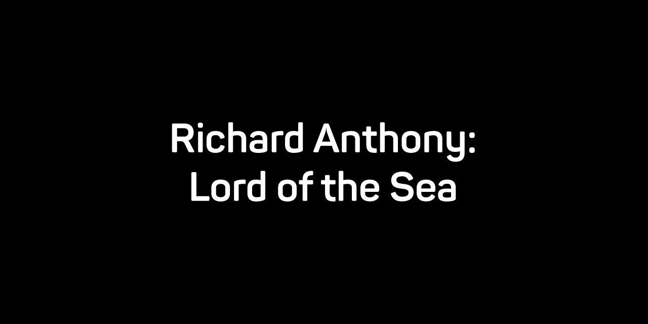 Richard Anthony: Lord of the Sea