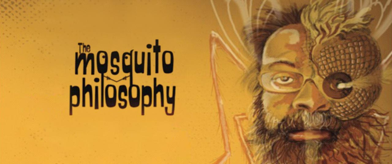 The Mosquito Philosophy