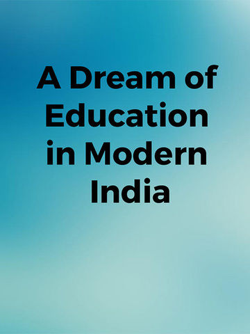 A Dream of Education in Modern India