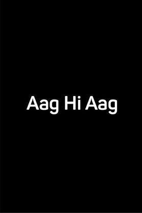 Aag Hi Aag
