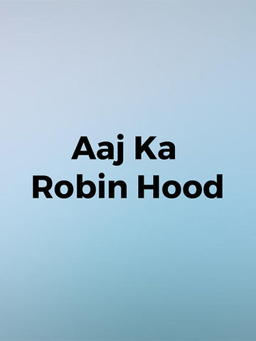 Aaj Ka Robin Hood