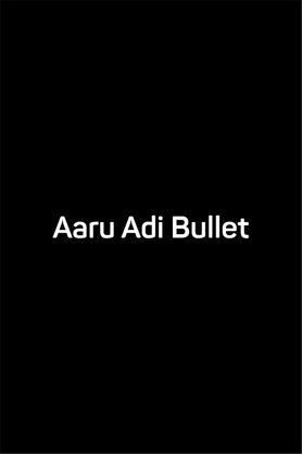 Aaru Adi Bullet