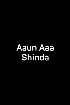 Aaun Aaa Shinda