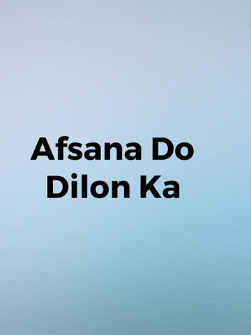 Afsana Do Dilon Ka