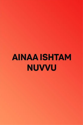 Ainaa Ishtam Nuvvu