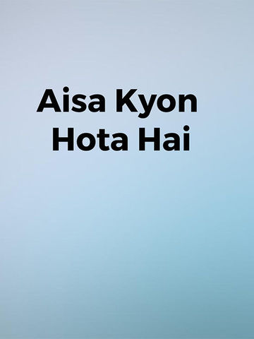Aisa Kyon Hota Hai