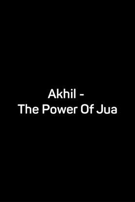 Akhil - The Power Of Jua