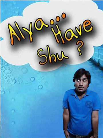 Alya Have Shu?