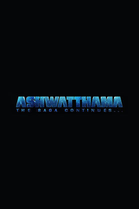 Ashwatthama: The Saga Continues