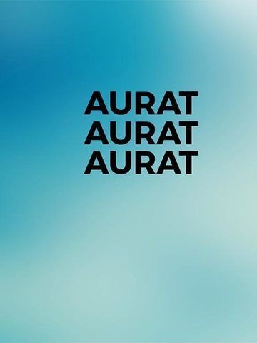 Aurat Aurat Aurat