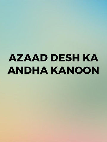 Azaad Desh Ka Andha Kanoon
