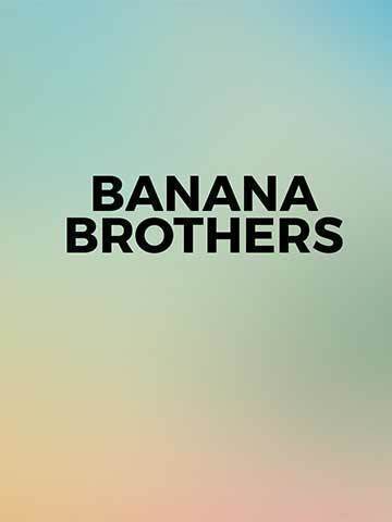 Banana Brothers