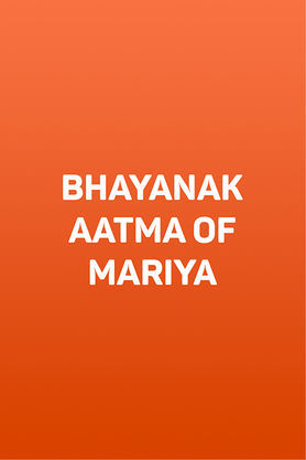 Bhayanak Aatma Of Mariya