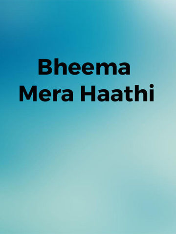 Bheema Mera Haathi